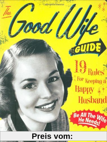 The Good Wife Guide: 19 Rules for Keeping a Happy Husband